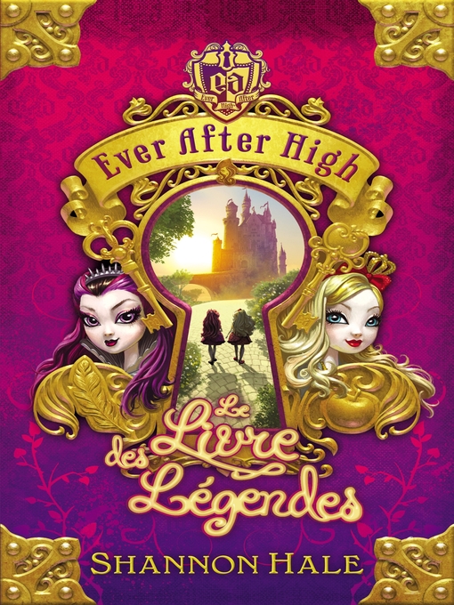 Title details for Ever After High 1--Le Livre des légendes by Shannon Hale - Available